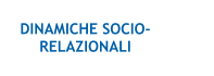 DINAMICHE SOCIO-RELAZIONALI