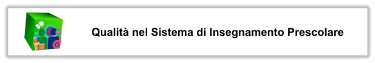 Qualit nel Sistema di Insegnamento Prescolare