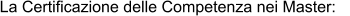 La Certificazione delle Competenza nei Master: